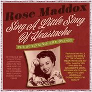 Rose Maddox, Sing A Little Song Of Heartache: The Solo Singles 1953-62 (CD)
