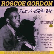 Roscoe Gordon, Just A Little Bit: The Singles Collection 1951-1961 (CD)