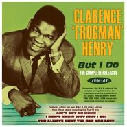 Clarence "Frogman" Henry, But I Do: The Complete Releases 1956-62 (CD)