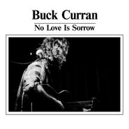 Buck Curran, No Love Is Sorrow (LP)