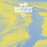 Various Artists, Soft Summer Breezes [Yellow Vinyl] (LP)