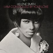 Helene Smith, I Am Controlled By Your Love [Silver Vinyl] (LP)