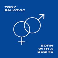 Tony Palkovic, Born With A Desire [Orange Vinyl] (LP)