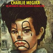 Charlie Megira, Da Abtomatic Meisterzinger Mambo Chic [Colored Vinyl] (LP)