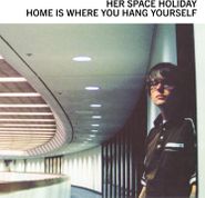 Her Space Holiday, Home Is Where You Hang Yourself [25th Anniversary Edition] (LP)