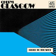 Cheryl Glasgow, Glued To The Spot [Blue Vinyl] (7")