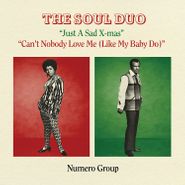 The Soul Duo, Just A Sad X-mas / Can't Nobody Love Me (Like My Baby Do) (7")