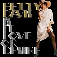 Betty Davis, Is It Love Or Desire (LP)