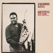 Freddie King, Getting Ready... [180 Gram Blue Vinyl] (LP)