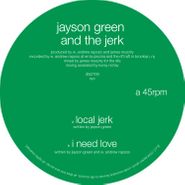 Jayson Green, Local Jerk / I Need Love (12")
