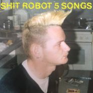 Shit Robot, 5 Songs (12")