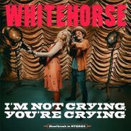 Whitehorse, I'm Not Crying, You're Crying (CD)