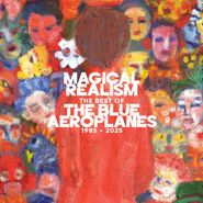 The Blue Aeroplanes, Magical Realism: The Best Of The Blue Aeroplanes 1985-2025 (LP)