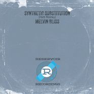 Melvin Bliss, Synthetic Substitution (7")
