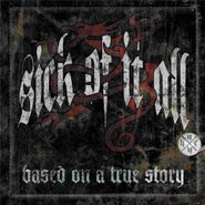 Sick Of It All, Based On A True Story (LP)