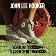 John Lee Hooker, Born In Mississippi, Raised Up In Tennessee (LP)