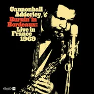 Cannonball Adderley, Burnin' In Bordeaux: Live In France 1969 [Record Store Day] (LP)