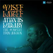 Yusef Lateef, Atlantis Lullaby: The Concert From Avignon (CD)