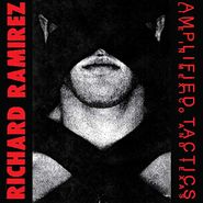 Richard Ramirez, Amplified Tactics (LP)