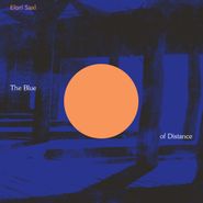 Elori Saxl, The Blue Of Distance [Cloudy Clear Vinyl] (LP)