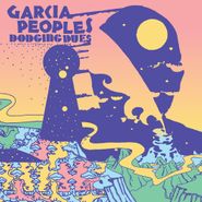 Garcia Peoples, Dodging Dues (LP)