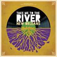 Various Artists, Take Me To The River: New Orleans (CD)