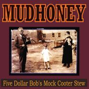 Mudhoney, Five Dollar Bob's Mock Cooter Stew [Dark Red Vinyl] (LP)