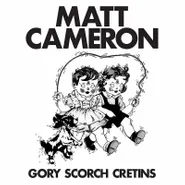 Matt Cameron, Gory Scorch Cretins [Black Friday] (LP)