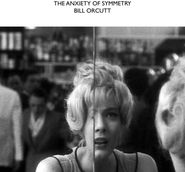 Bill Orcutt, The Anxiety Of Symmetry (LP)