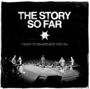 The Story So Far, I Want To Disappear In The USA (LP)