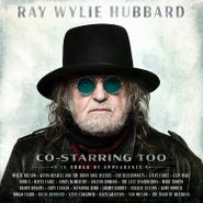 Ray Wylie Hubbard, Co-Starring Too (CD)