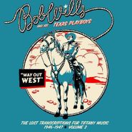 Bob Wills & His Texas Playboys, Way Out West: The Lost Transcriptions For Tiffany Music 1946-1947 Vol. 2 (CD)