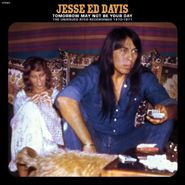 Jesse Ed Davis, Tomorrow May Not Be Your Day: The Unissued Atco Recordings 1970-1971 (CD)