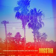 Dogstar, Somewhere Between The Power Lines & Palm Trees [Leaf Green Vinyl] (LP)