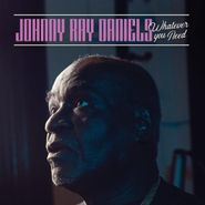 Johnny Ray Daniels, Whatever You Need (CD)