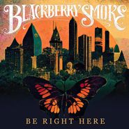 Blackberry Smoke, Be Right Here (LP)