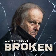 Walter Trout, Broken [180 Gram Clear Vinyl] (LP)
