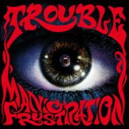 Trouble, Manic Frustration (CD)