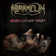 Abramelin, Never Enough Snuff (CD)