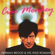 Herman Brood & His Wild Romance, Ciao Monkey [180 Gram Clear Vinyl] (LP)