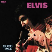 Elvis Presley, Good Times [180 Gram Vinyl] (LP)