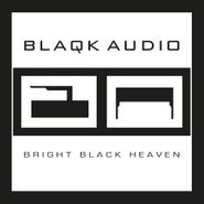 Blaqk Audio, Bright Black Heaven [180 Gram Clear Vinyl] (LP)