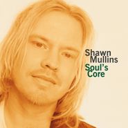 Shawn Mullins, Soul's Core [180 Gram Gold Vinyl] (LP)