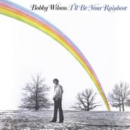 Bobby Wilson, I'll Be Your Rainbow [180 Gram Light Green Vinyl] (LP)
