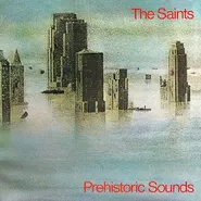 The Saints, Prehistoric Sounds [180 Gram Vinyl] (LP)