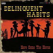 Delinquent Habits, Here Come The Horns [180 Gram Red Vinyl] (LP)