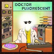 Doctor Fluorescent, Doctor Fluorescent (LP)