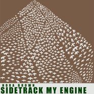 Nora Brown, Sidetrack My Engine (10")