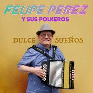 Felipe Perez, Dulce Sueños (CD)