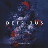 Sarah Neufeld, Detritus (LP)
